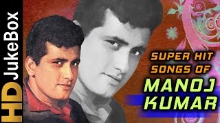 Superhit Songs of Manoj Kumar  Evergreen Old Hindi