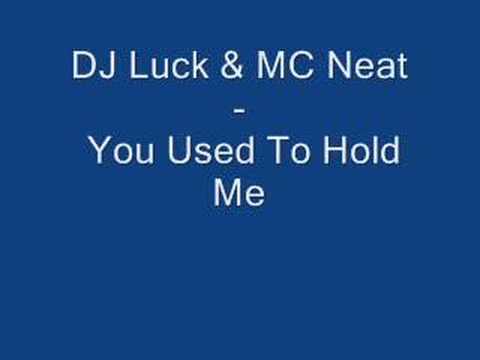 DJ Luck & MC Neat - You Used To Hold Me