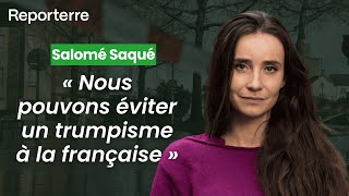 Salomé Saqué : « Nous pouvons éviter un trumpisme à la française »