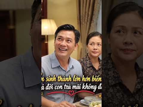 Ơn sinh thành lớn hơn biển cả, cả đời con trả mãi không đầy