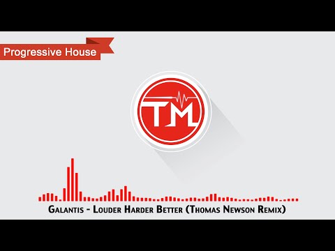 Galantis - Louder Harder Better (Thomas Newson Remix)