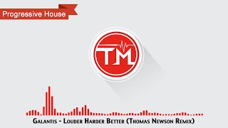 Galantis - Louder Harder Better (Thomas Newson Remix)