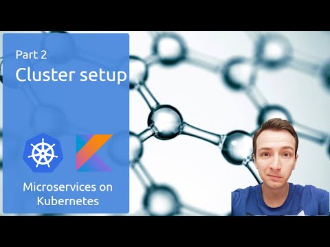Microservices On Kubernetes - Part 2: Cluster setup