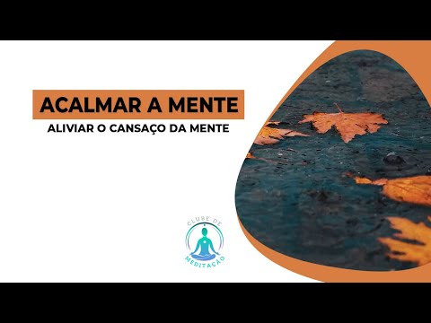 Aliviar o Cansaço da Mente - Música Relaxante Para Amenizar a Exaustão e Fadiga Mental Tranquilizar