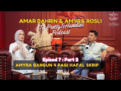 Too Pretty To Handle Podcast : EP 7 (PART 2) - AMYRA ROSLI BANGUN 4AM HAFAL SKRIP NONA
