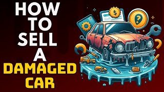 How to Sell Your Used Damaged Car?