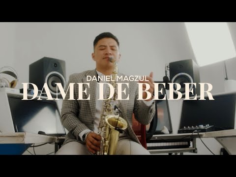 DAME DE BEBER |  SAXOFON INSTRUMENTAL | DANIEL MAGZUL | MUSICA PARA ORAR |