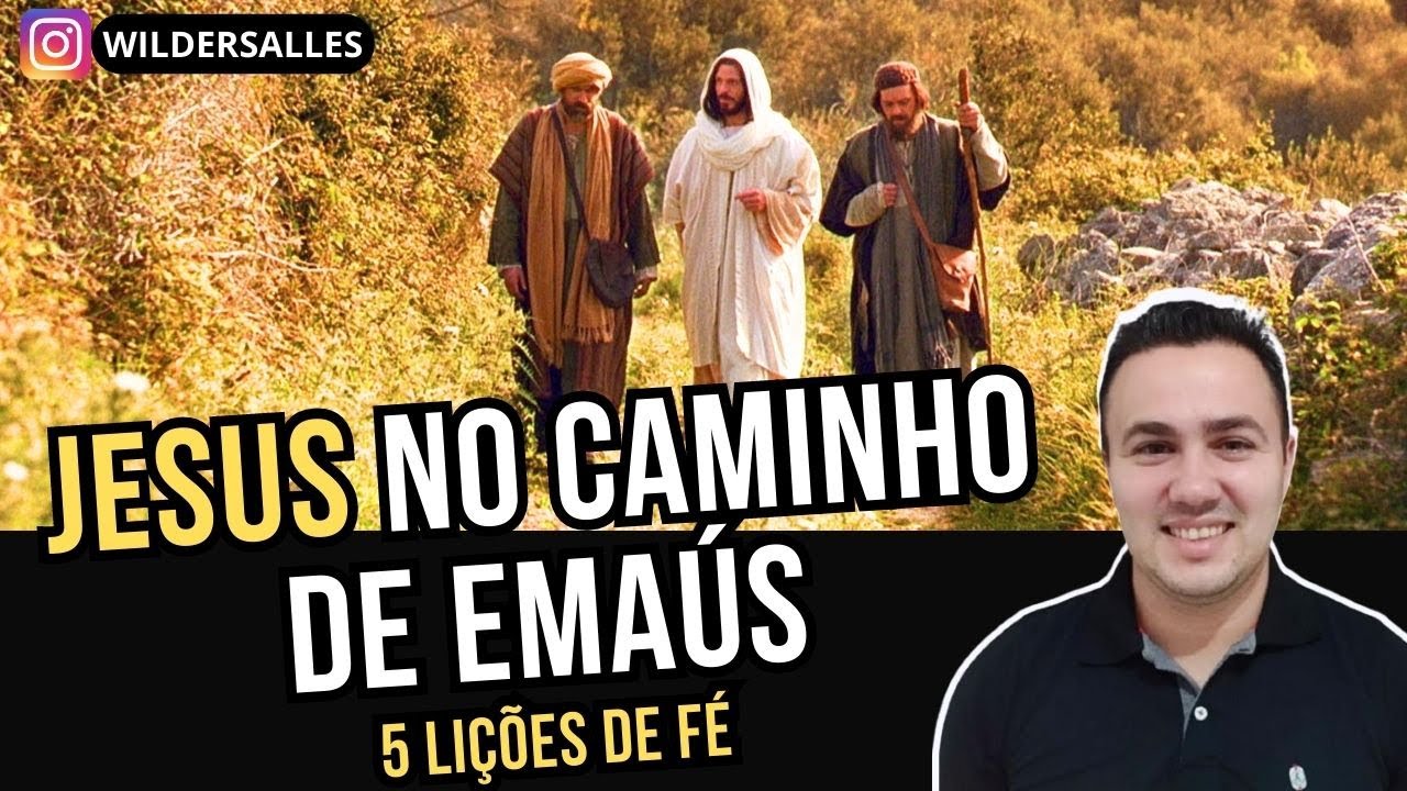 JESUS NO CAMINHO DE EMAÚS ( 5 LIÇÕES DE FÉ )