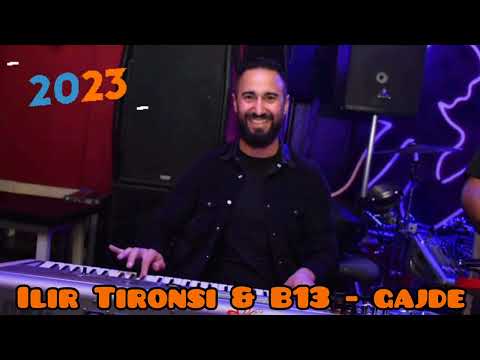 Ilir Tironsi & B13 - Gajde