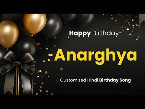 Happy Birthday " ANARGHYA  " - Customized Birthday Song | In Hindi