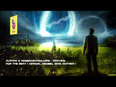 Alpha² & Noisecontrollers - Craving For The Beat (Official Decibel 2013 Anthem) [HQ Original]