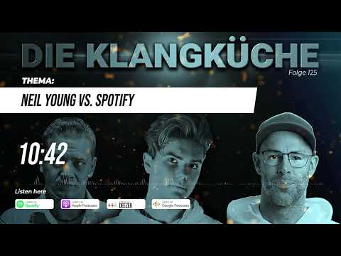 Die Klangküche (Folge 125) - Neil Young vs. Spotify