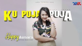Download lagu Happy Asmara Ku Puja Puja... mp3