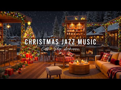 Christmas Jazz Music 🎄 Cozy Christmas Coffee Shop Ambience with Smooth Jazz Music & Gentle Snowfall