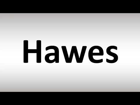How to Pronounce Hawes