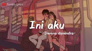Lirik Lagu Devano Danendra - Ini Aku - Ost.Dear Nathan Hello Salma by Tumblr Lyrics