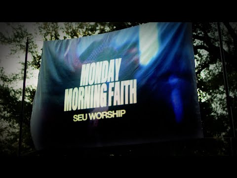 SEU Worship - Monday Morning Faith (Lyric Video)