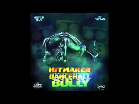 HITMAKER-DanceHall Bully (Raw)HITMAKERMUZIK-YNOT-JACE RECORDS