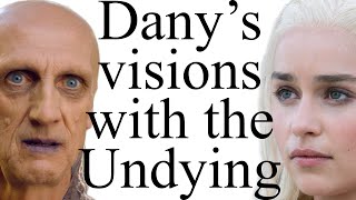 What do Dany's Undying visions mean?