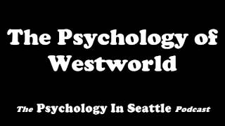 The Psychology of Westworld