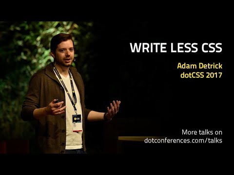 dotCSS 2017 - Adam Detrick - Write Less CSS