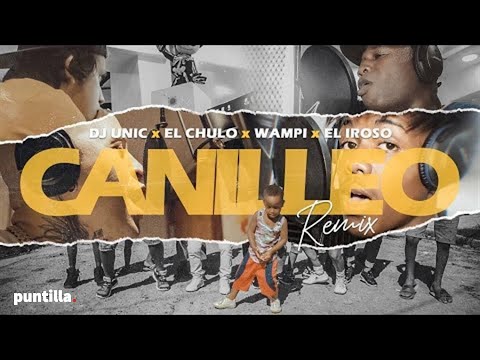 Dj Unic, El Chulo, Wampi, El Iroso - El Canilleo (Video Oficial)