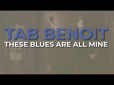 Tab Benoit - These Blues Are All Mine (Official Audio)