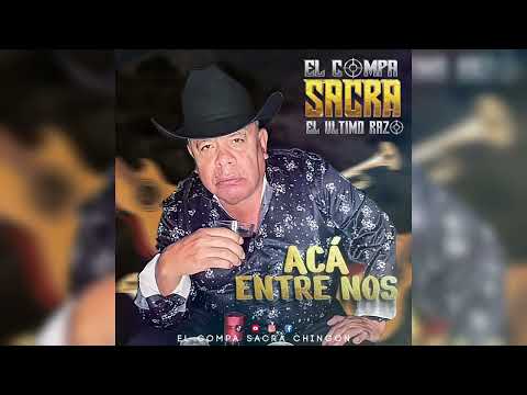 EL COMPA SACRA EL ULTIMO RAZO - ACA ENTRE NOS 2025