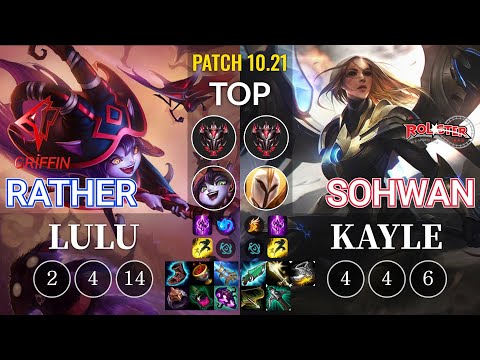 GRF Rather Lulu vs KT SoHwan Kayle Top - KR Patch 10.21