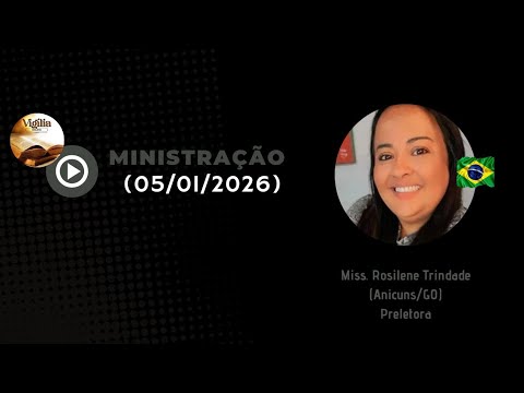 Miss. Rosilene Trindade • 05/01/2026 • Anicuns/GO 🇧🇷 @Vigiliaeoracao 
