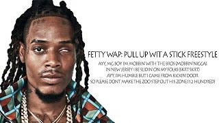 Fetty Wap: Pull Up Wit A Stick Freestyle [Lyrics]