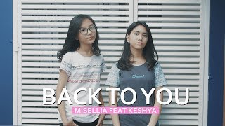 Download lagu BACK TO YOU -- Cover by Misellia Ikwan ft. Keshya Valerie mp3 Download lagu BACK TO YOU -- Cover by Misellia Ikwan ft. Keshya Valerie mp3