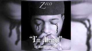 Z-FLO - I'm Alright ft. Marcus the Poet