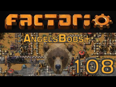 Factorio AngelsBobs+ EP 108
