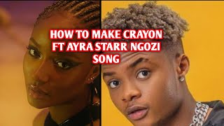 How to make Crayon ft Ayra starr Ngozi Song | Step-by-Step Tutorial | FL Tutorial