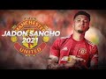 Jadon Sancho - Welcome To Manchester United - Full Season Show - 2021