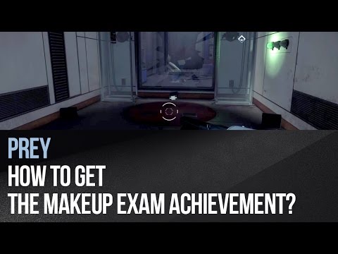 Prey - How to get Makeup Exam achievement?