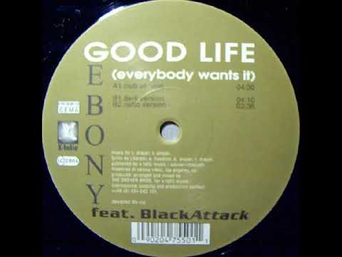Ebony Feat  Black Attack – Good Life Everybody Wants It(Club Version)