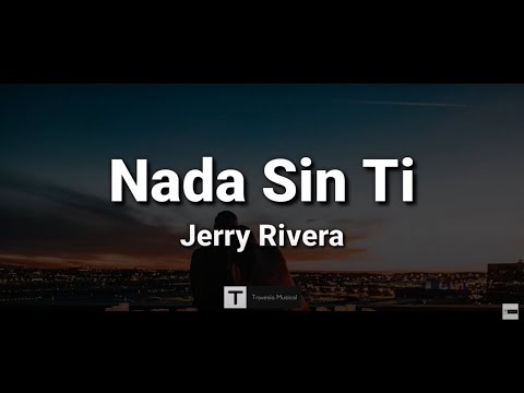Nada Sin Ti (Letra) - Jerry Rivera