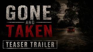 Gone and Taken | Official Teaser 2026