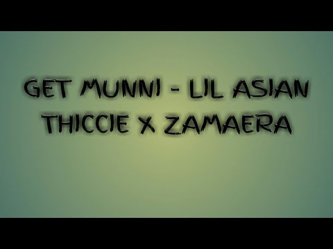 GET MUNNI - LIL ASIAN THICCIE X ZAMAERA