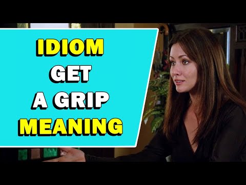Idiom 'Get A Grip' Meaning