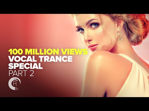100 MILLION VIEWS - VOCAL TRANCE SPECIAL (Part 2) FULL ALBUM