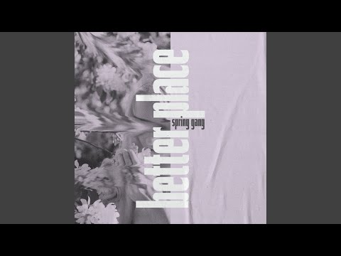 Better Place - spring gang