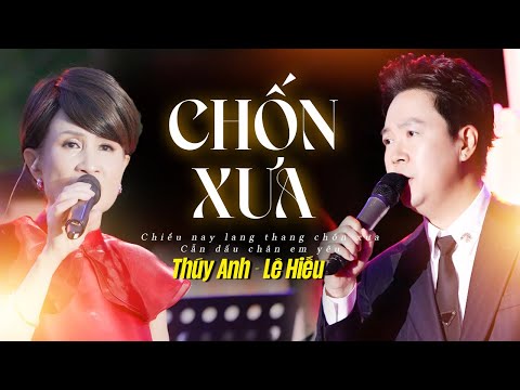 CHỐN XƯA - THÚY ANH & LÊ HIẾU khuấy đảo sân khấu khi song ca live cực ăn ý | Mây Lang Thang