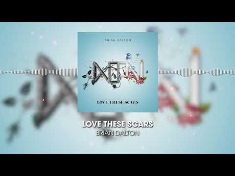 Brian Dalton - Love These Scars
