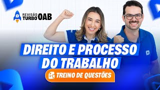 TREINO de QUESTÕES OAB | Direito e Processo do Trabalho | Revisão Turbo 43º Exame