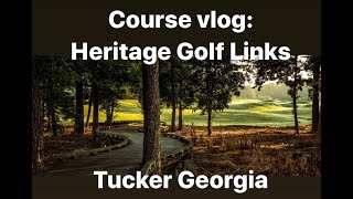 Course Vlog: Heritage Golf Links in Tucker Georgia with Jeff Moyle