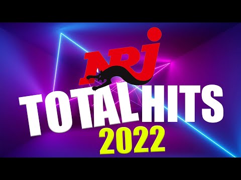THE BEST MUSIC TOP NRJ TOTAL HIT 2022 -  MUSIQUE 2021 NOUVEAUTÉ - NRJ MUSIQUE  HITS 2022