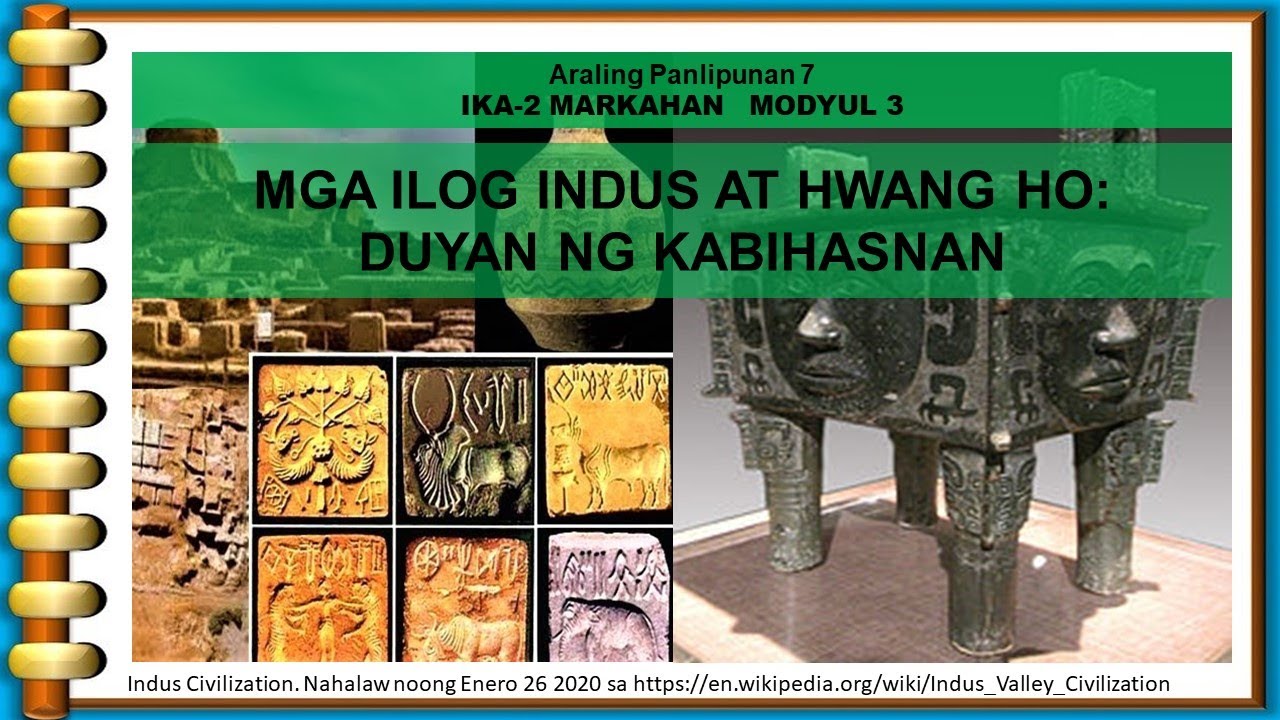 AP7 Q2 Modyul 3 - MGA SIBILISASYON SA MGA LAMBAK-ILOG NG INDUS AT HWANG HO (MELC-Based Video)